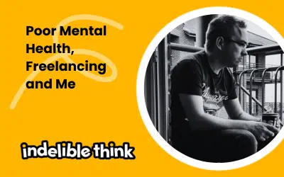 Poor Mental Health, Freelancing & Me
