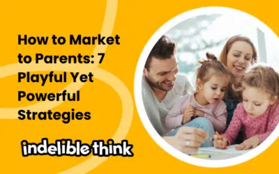 How to market to parents: 7 playful yet powerful strategies