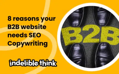 8 reasons your website needs B2B SEO Copywriting