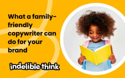 What a family-friendly copywriter can do for your brand